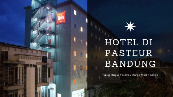6 Hotel Di Pasteur Bandung Paling Murah Harga Mulai 150 Rban