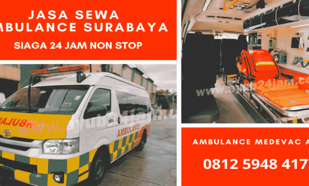 Jasa Sewa Mobil Ambulance di Surabaya Siaga 24 Jam Tarif Harga Biaya Murah Per KM untuk Medis Pasien Jenazah
