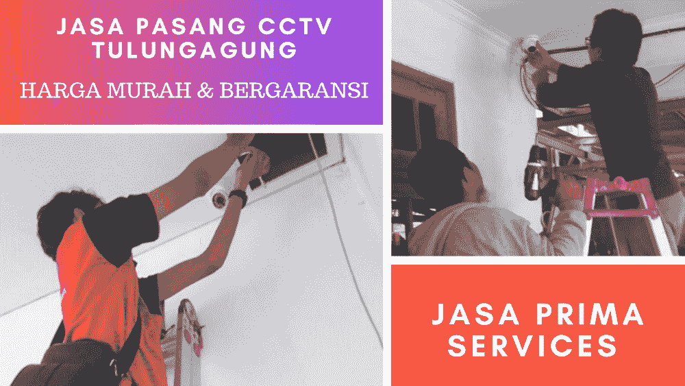 Jasa Pasang CCTV Tulungagung 24 jam Harga & Biaya Pemasangan Murah